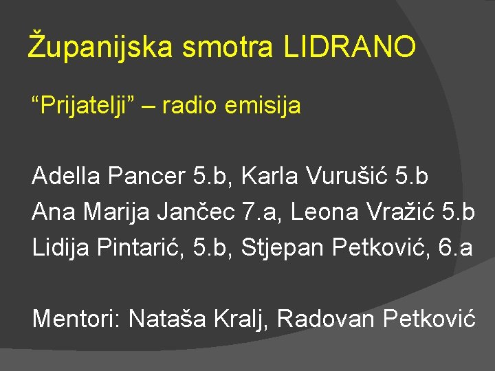 Županijska smotra LIDRANO “Prijatelji” – radio emisija Adella Pancer 5. b, Karla Vurušić 5.