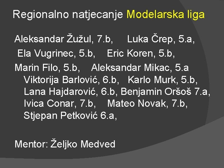 Regionalno natjecanje Modelarska liga Aleksandar Žužul, 7. b, Luka Črep, 5. a, Ela Vugrinec,