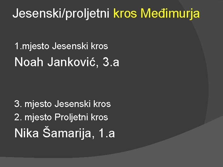 Jesenski/proljetni kros Međimurja 1. mjesto Jesenski kros Noah Janković, 3. a 3. mjesto Jesenski