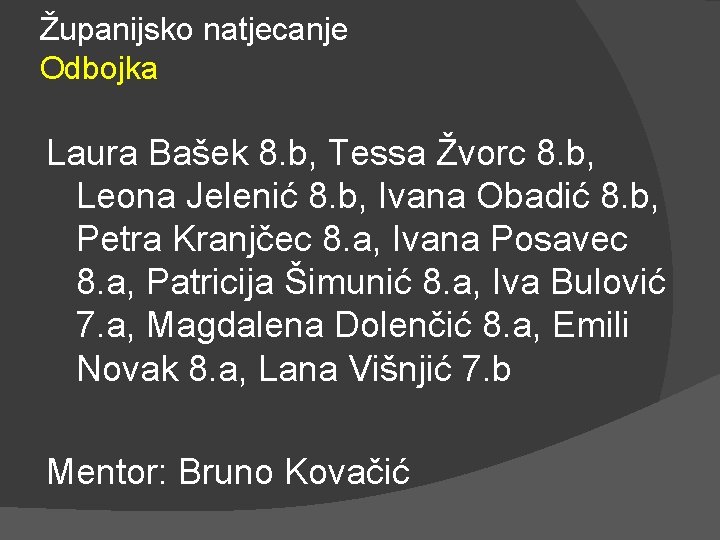 Županijsko natjecanje Odbojka Laura Bašek 8. b, Tessa Žvorc 8. b, Leona Jelenić 8.