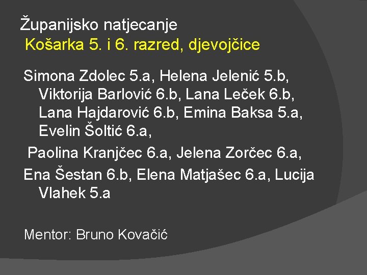 Županijsko natjecanje Košarka 5. i 6. razred, djevojčice Simona Zdolec 5. a, Helena Jelenić