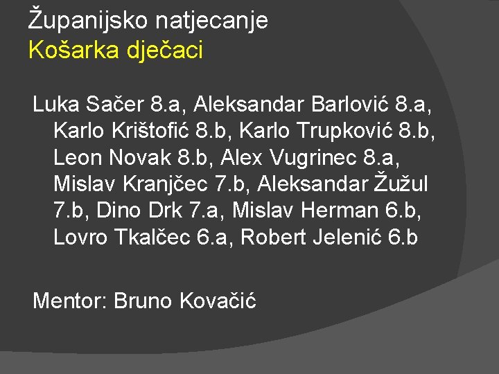 Županijsko natjecanje Košarka dječaci Luka Sačer 8. a, Aleksandar Barlović 8. a, Karlo Krištofić