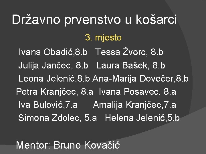 Državno prvenstvo u košarci 3. mjesto Ivana Obadić, 8. b Tessa Žvorc, 8. b