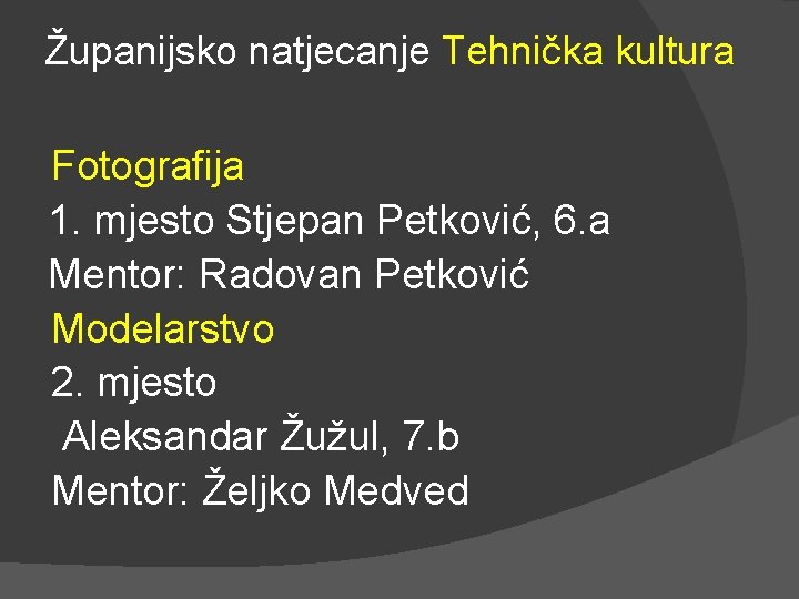 Županijsko natjecanje Tehnička kultura Fotografija 1. mjesto Stjepan Petković, 6. a Mentor: Radovan Petković