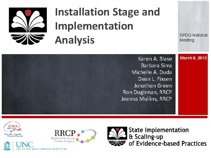 Installation Stage and Implementation Analysis Karen A. Blase Barbara Sims Michelle A. Duda Dean