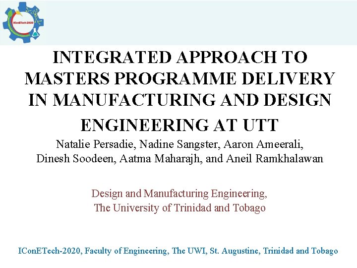 INTEGRATED APPROACH TO MASTERS PROGRAMME DELIVERY IN MANUFACTURING AND DESIGN ENGINEERING AT UTT Natalie INTEGRATED APPROACH TO MASTERS PROGRAMME DELIVERY IN MANUFACTURING AND DESIGN ENGINEERING AT UTT Natalie