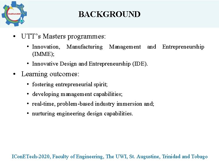 BACKGROUND • UTT’s Masters programmes: • Innovation, (IMME); Manufacturing Management and Entrepreneurship • Innovative BACKGROUND • UTT’s Masters programmes: • Innovation, (IMME); Manufacturing Management and Entrepreneurship • Innovative