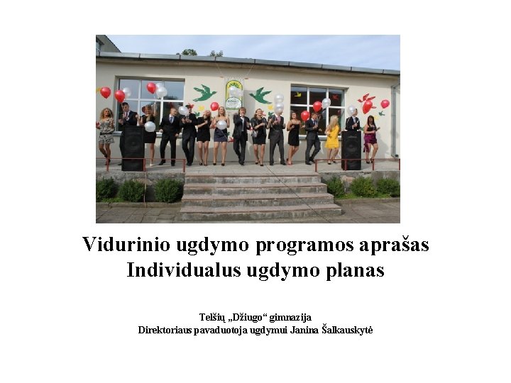 Vidurinio ugdymo programos aprašas Individualus ugdymo planas Telšių „Džiugo“ gimnazija Direktoriaus pavaduotoja ugdymui Janina