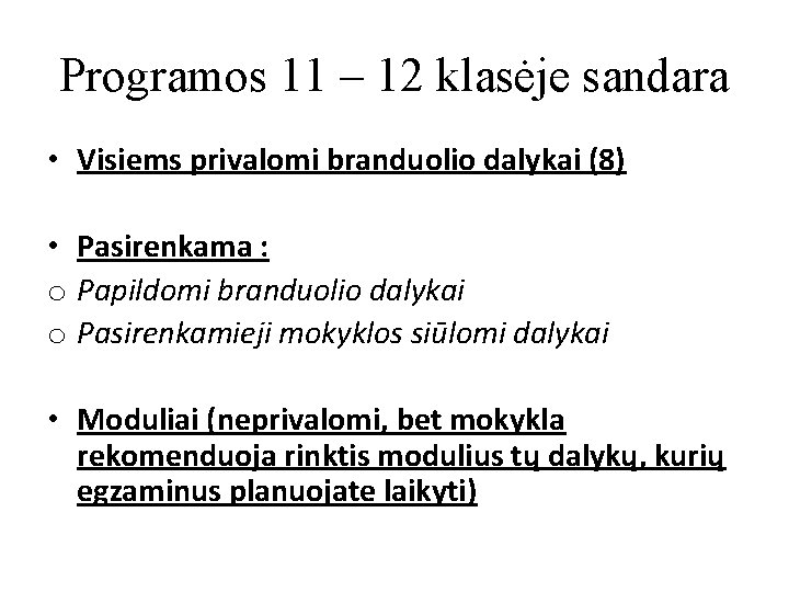 Programos 11 – 12 klasėje sandara • Visiems privalomi branduolio dalykai (8) • Pasirenkama