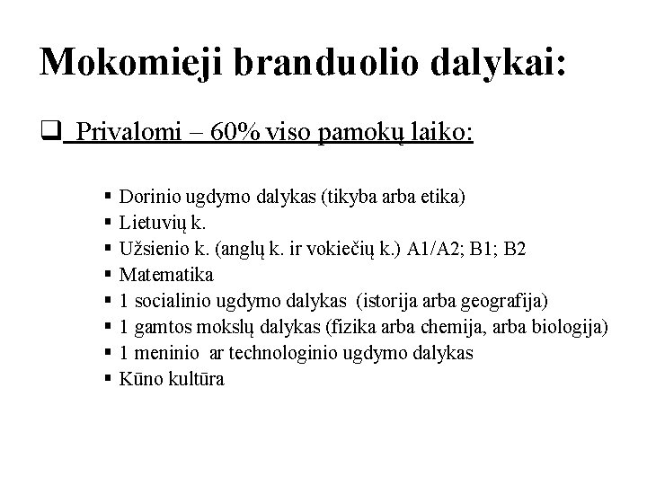 Mokomieji branduolio dalykai: q Privalomi – 60% viso pamokų laiko: § § § §