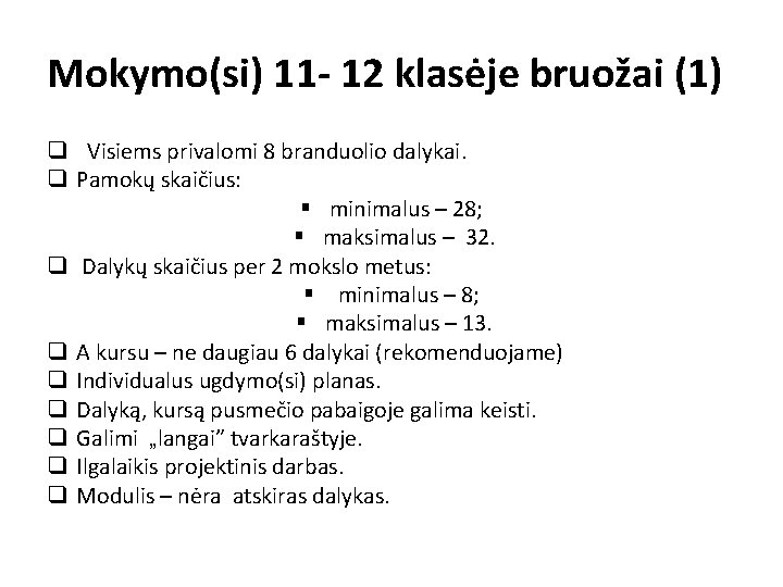 Mokymo(si) 11 - 12 klasėje bruožai (1) q Visiems privalomi 8 branduolio dalykai. q