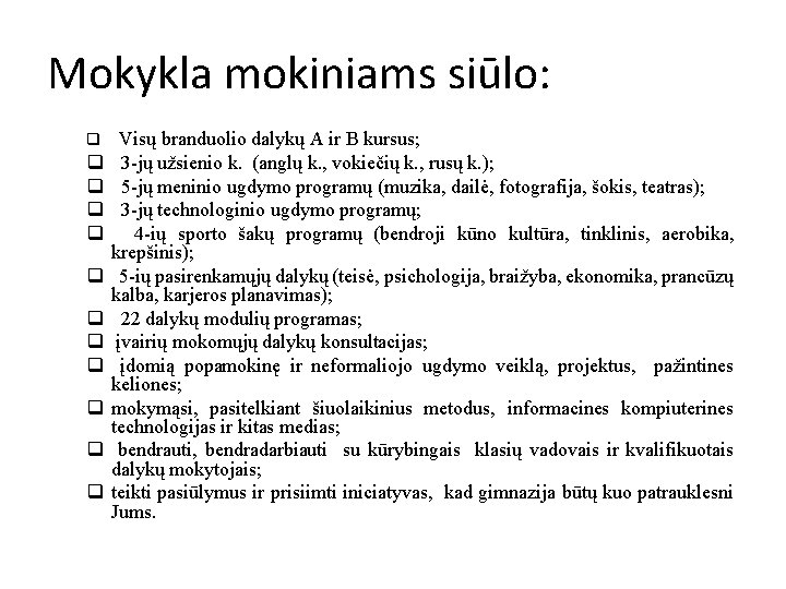 Mokykla mokiniams siūlo: q q q Visų branduolio dalykų A ir B kursus; 3 Mokykla mokiniams siūlo: q q q Visų branduolio dalykų A ir B kursus; 3