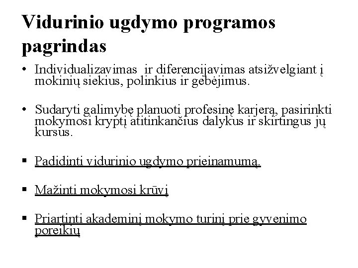 Vidurinio ugdymo programos pagrindas • Individualizavimas ir diferencijavimas atsižvelgiant į mokinių siekius, polinkius ir Vidurinio ugdymo programos pagrindas • Individualizavimas ir diferencijavimas atsižvelgiant į mokinių siekius, polinkius ir