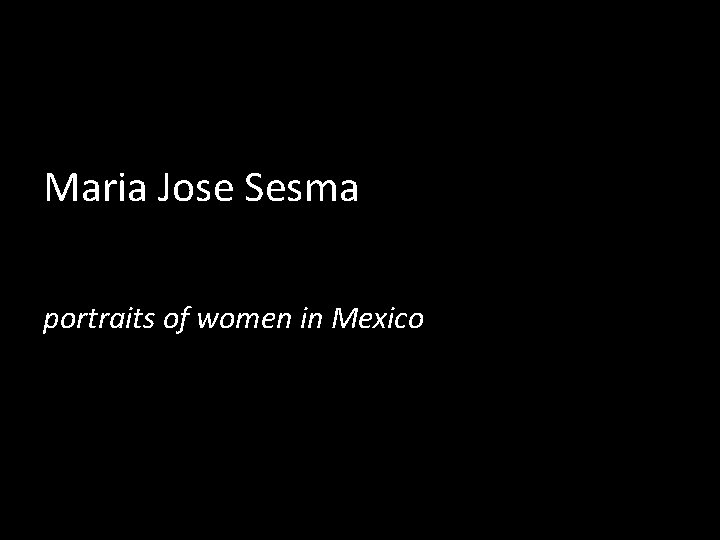 Maria Jose Sesma portraits of women in Mexico 