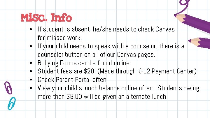 Misc. Info • If student is absent, he/she needs to check Canvas for missed