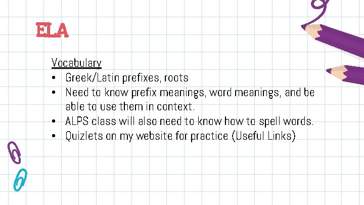 ELA Vocabulary • Greek/Latin prefixes, roots • Need to know prefix meanings, word meanings,