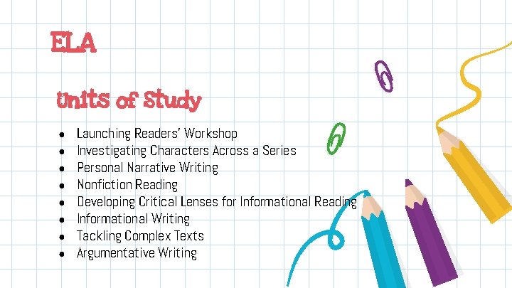 ELA Units of Study ● ● ● ● Launching Readers’ Workshop Investigating Characters Across