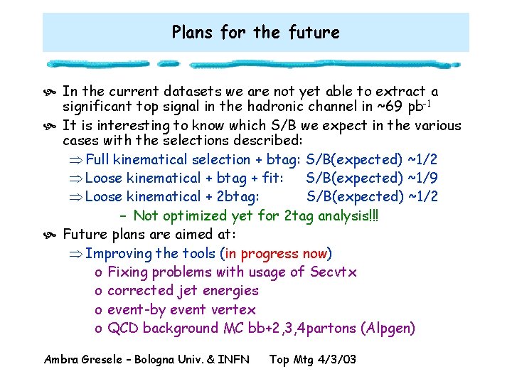 Plans for the future In the current datasets we are not yet able to