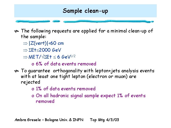 Sample clean-up The following requests are applied for a minimal clean-up of the sample: