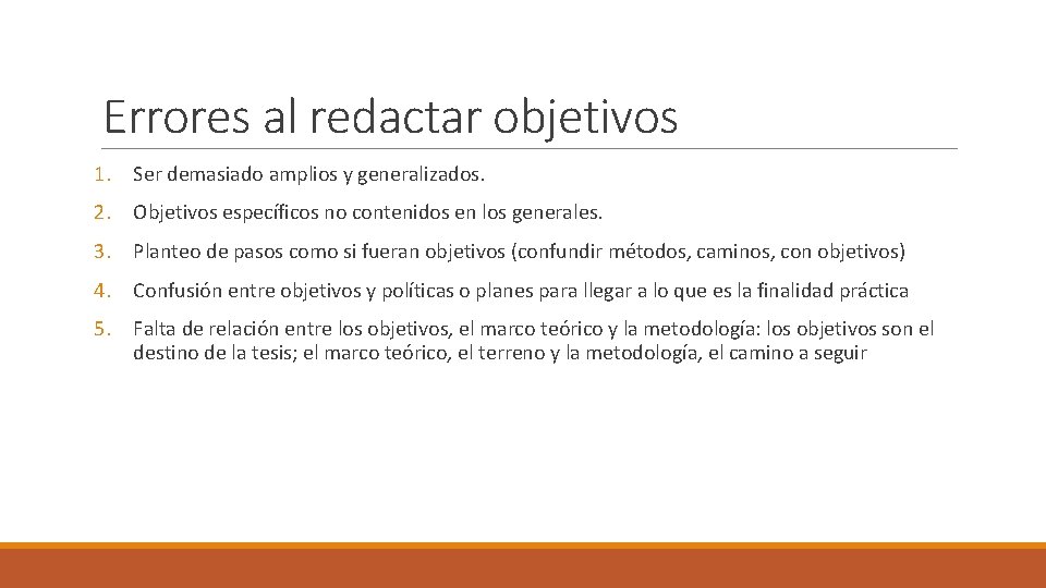 Errores al redactar objetivos 1. Ser demasiado amplios y generalizados. 2. Objetivos específicos no