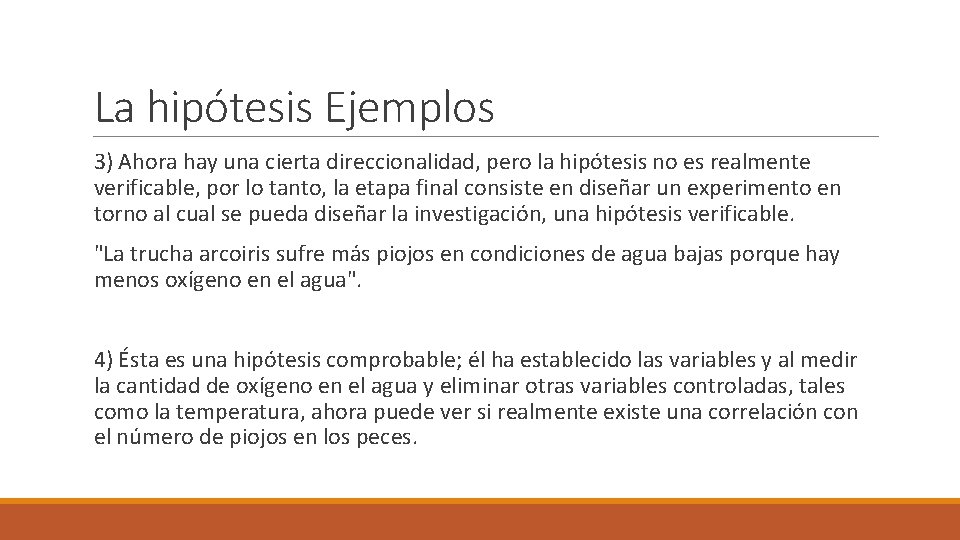 La hipótesis Ejemplos 3) Ahora hay una cierta direccionalidad, pero la hipótesis no es