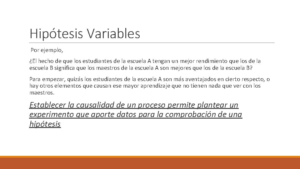 Hipótesis Variables Por ejemplo, ¿El hecho de que los estudiantes de la escuela A