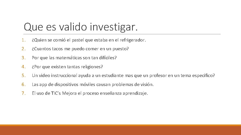 Que es valido investigar. 1. ¿Quien se comió el pastel que estaba en el