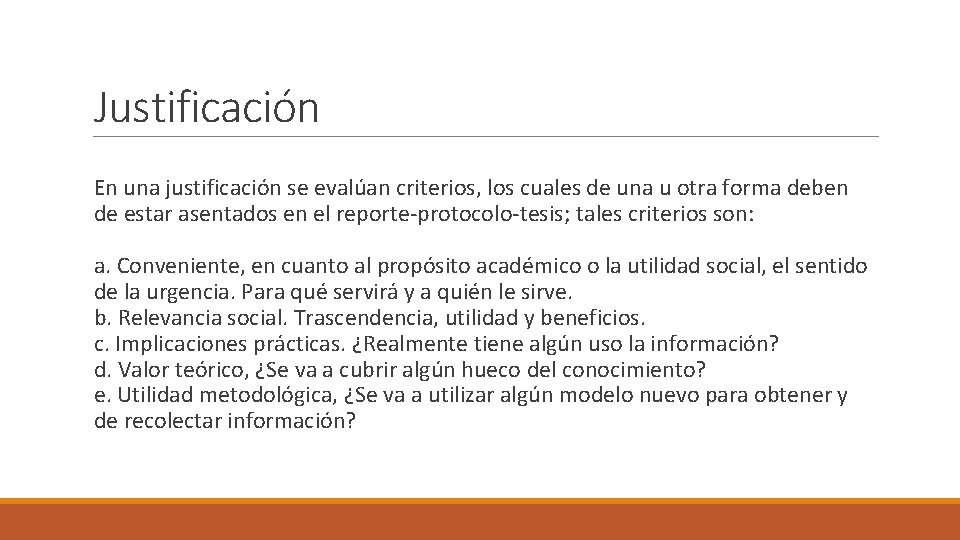 Justificación En una justificación se evalúan criterios, los cuales de una u otra forma