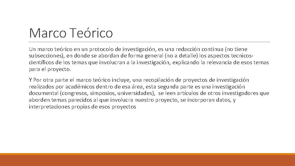 Marco Teórico Un marco teórico en un protocolo de investigación, es una redacción continua