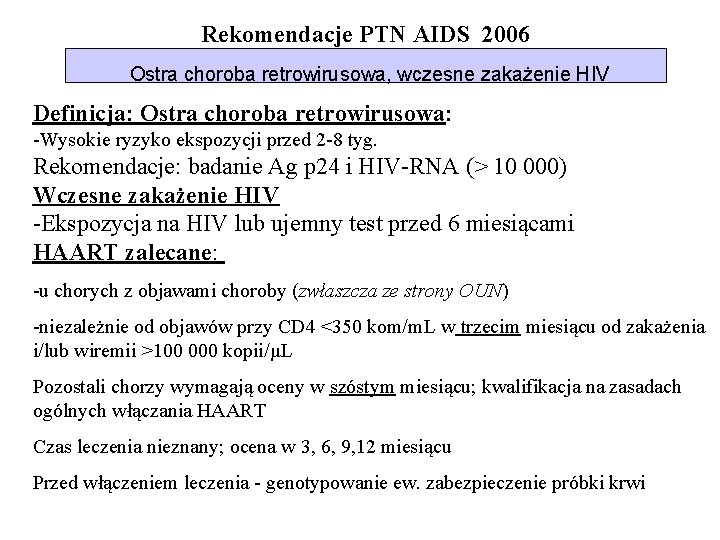 Rekomendacje PTN AIDS 2006 Ostra choroba retrowirusowa, wczesne zakażenie HIV Definicja: Ostra choroba retrowirusowa: