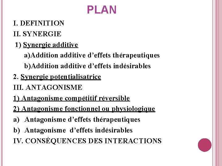 PLAN I. DEFINITION II. SYNERGIE 1) Synergie additive a)Addition additive d’effets thérapeutiques b)Addition additive