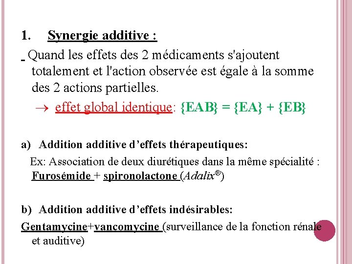1. Synergie additive : Quand les effets des 2 médicaments s'ajoutent totalement et l'action