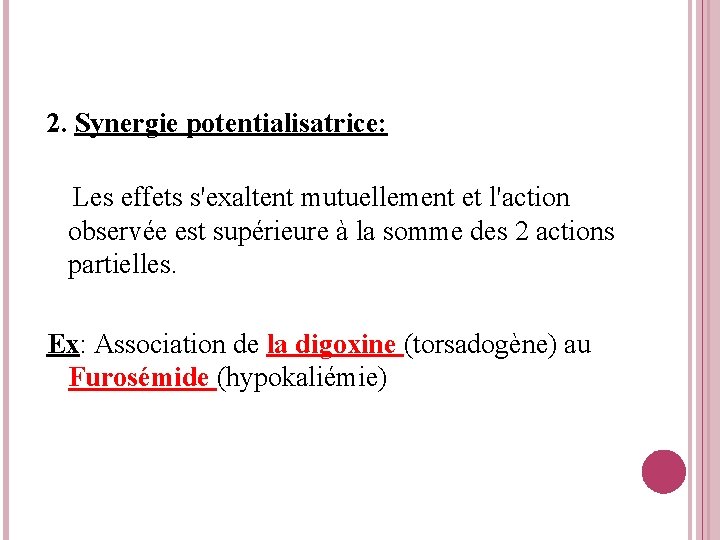 2. Synergie potentialisatrice: Les effets s'exaltent mutuellement et l'action observée est supérieure à la