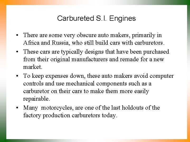 Carbureted S. I. Engines • There are some very obscure auto makers, primarily in Carbureted S. I. Engines • There are some very obscure auto makers, primarily in