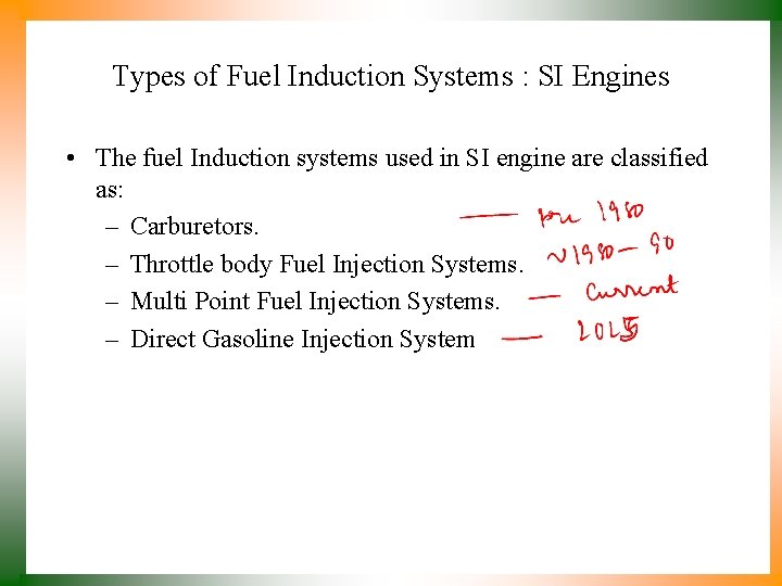 Types of Fuel Induction Systems : SI Engines • The fuel Induction systems used