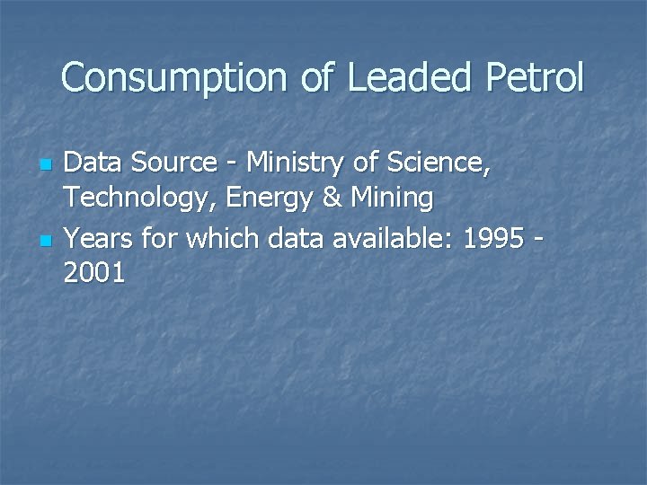 Consumption of Leaded Petrol n n Data Source - Ministry of Science, Technology, Energy