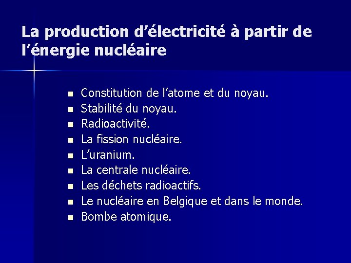 La production d’électricité à partir de l’énergie nucléaire n n n n n Constitution
