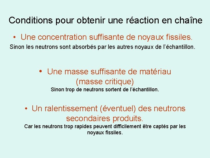 Conditions pour obtenir une réaction en chaîne • Une concentration suffisante de noyaux fissiles.