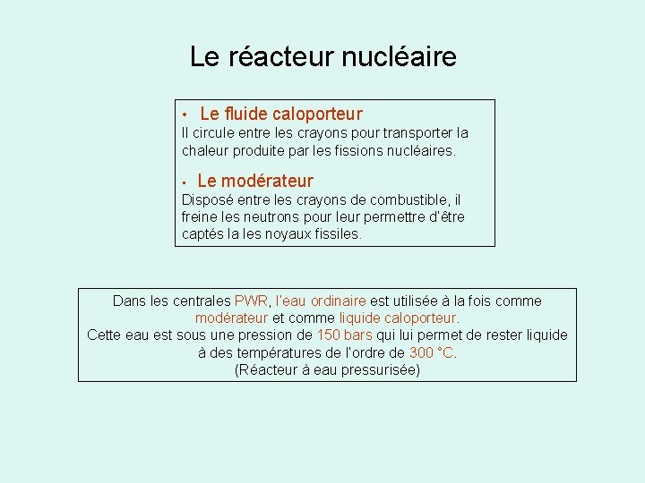 Le réacteur nucléaire • Le fluide caloporteur Il circule entre les crayons pour transporter