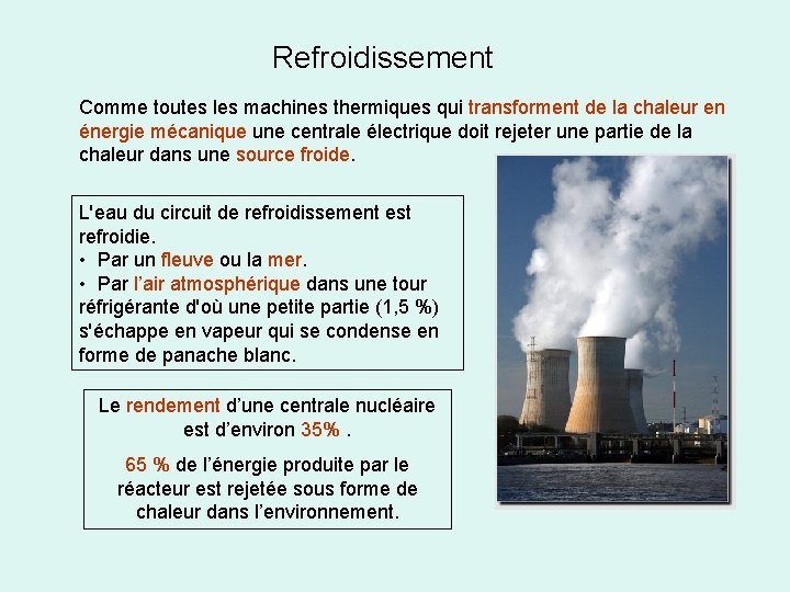 Refroidissement Comme toutes les machines thermiques qui transforment de la chaleur en énergie mécanique