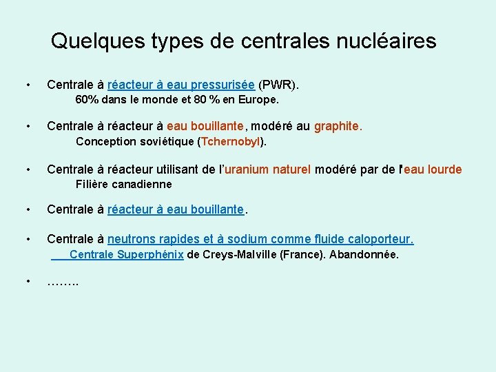 Quelques types de centrales nucléaires • Centrale à réacteur à eau pressurisée (PWR). 60%