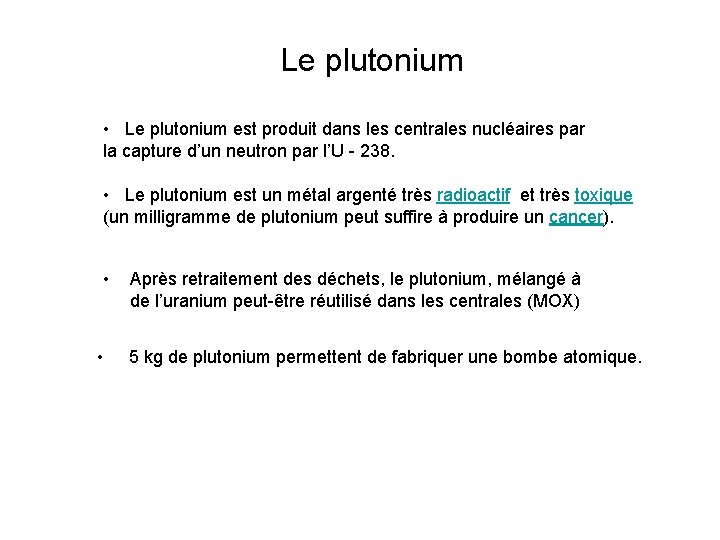 Le plutonium • Le plutonium est produit dans les centrales nucléaires par la capture