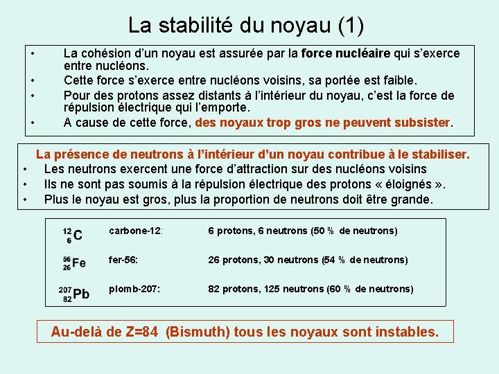 La stabilité du noyau (1) • • La cohésion d’un noyau est assurée par