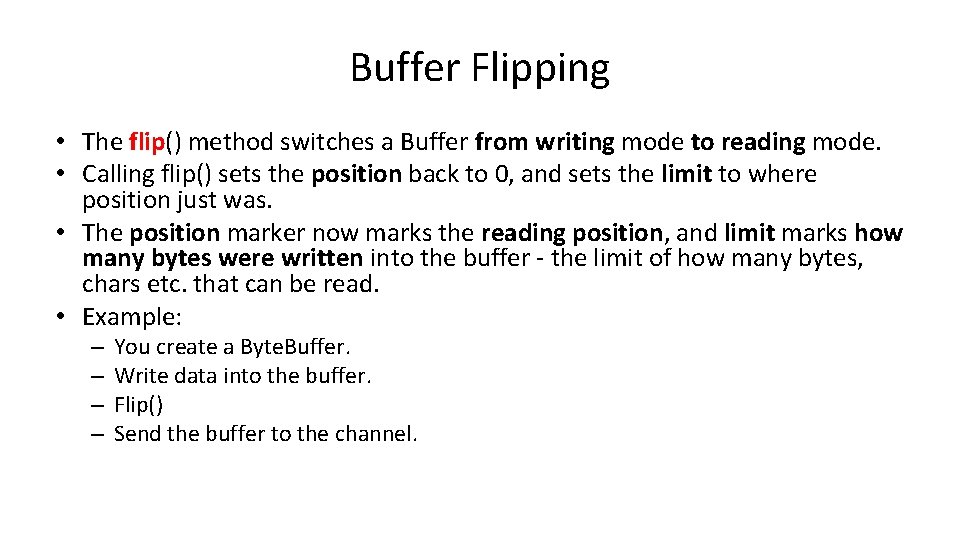 Buffer Flipping • The flip() method switches a Buffer from writing mode to reading