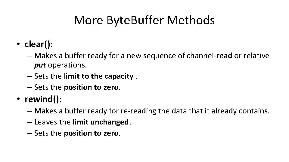 More Byte. Buffer Methods • clear(): – Makes a buffer ready for a new