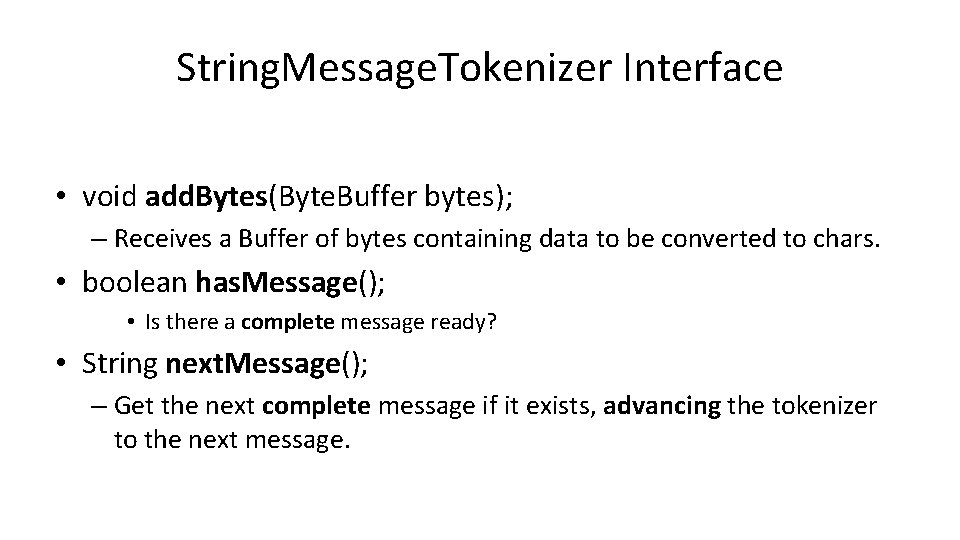 String. Message. Tokenizer Interface • void add. Bytes(Byte. Buffer bytes); – Receives a Buffer