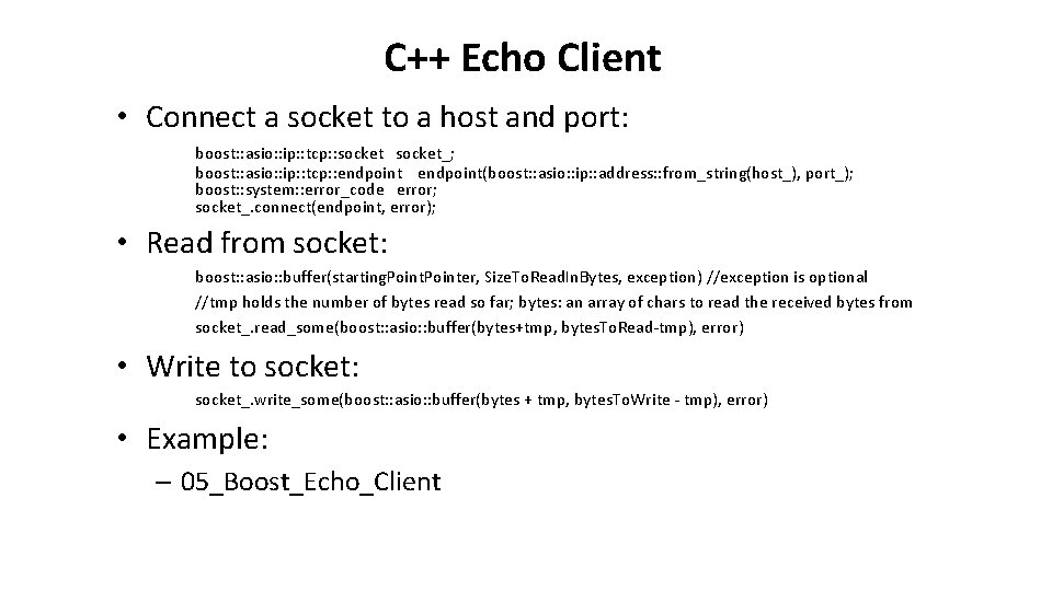 C++ Echo Client • Connect a socket to a host and port: boost: :