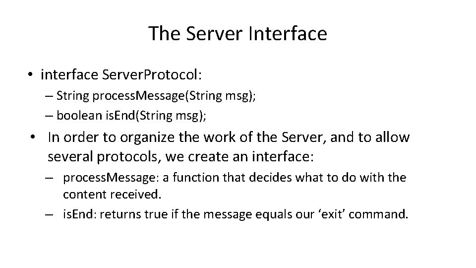 The Server Interface • interface Server. Protocol: – String process. Message(String msg); – boolean