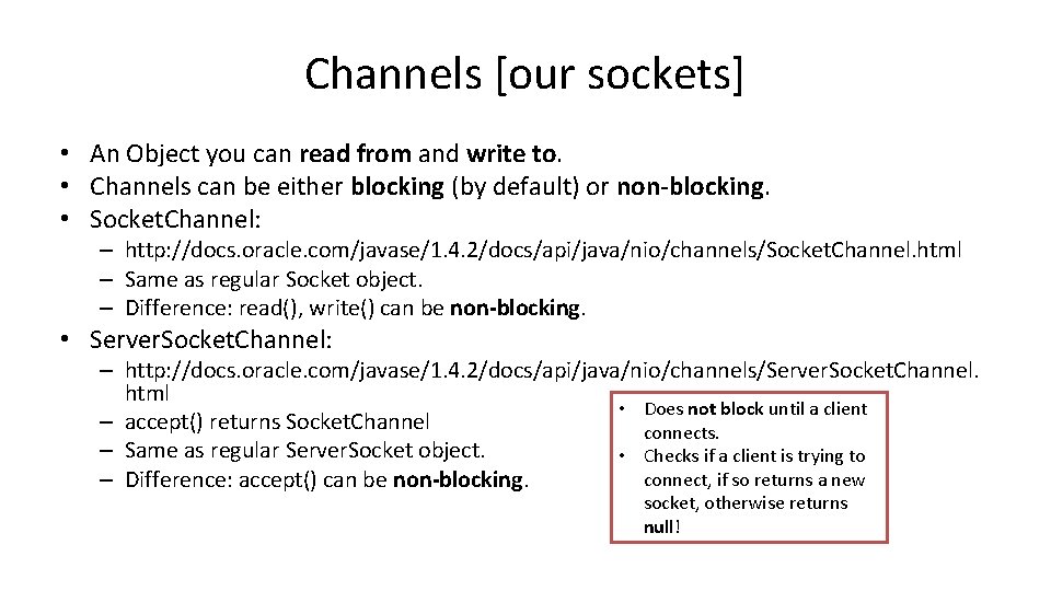 Channels [our sockets] • An Object you can read from and write to. •