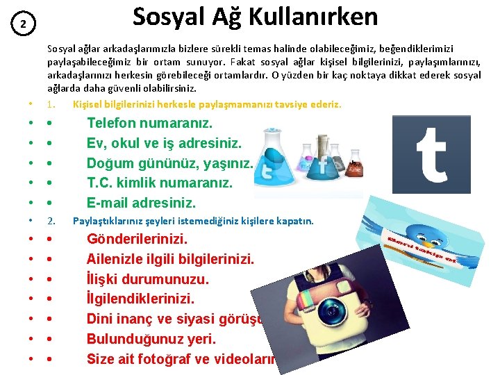 Sosyal Ağ Kullanırken 2 • Sosyal ağlar arkadaşlarımızla bizlere sürekli temas halinde olabileceğimiz, beğendiklerimizi